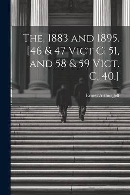 Produktbild: The, 1883 and 1895. [46 & 47 Vict C. 51, and 58 & 59 Vict. C. 40.]