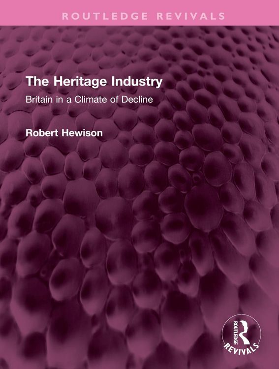 Produktbild: Hewison, R: The Heritage Industry