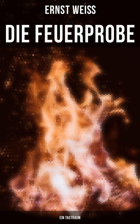 Produktbild: Die Feuerprobe: Ein Tagtraum