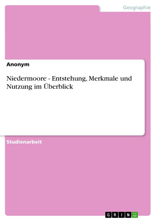 Produktbild: Niedermoore - Entstehung, Merkmale und Nutzung im &Uuml;berblick