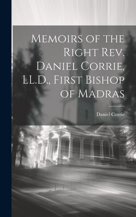 Produktbild: Memoirs of the Right Rev. Daniel Corrie, LL.D., First Bishop of Madras