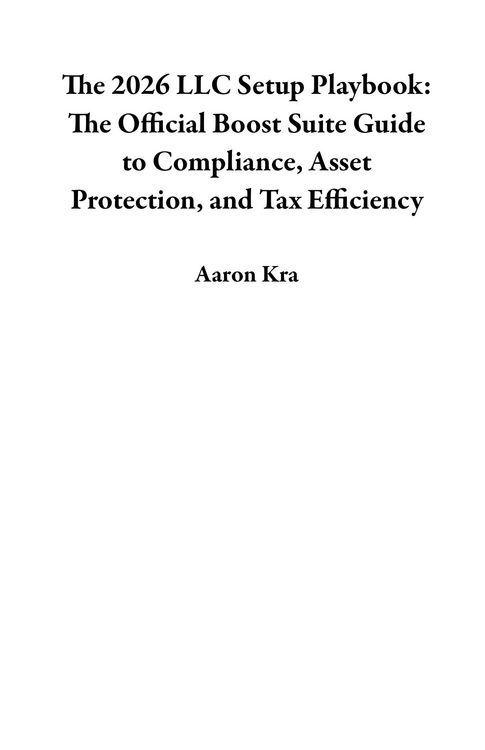 Produktbild: The 2026 LLC Setup Playbook: The Official Boost Suite Guide to Compliance, Asset Protection, and Tax Efficiency