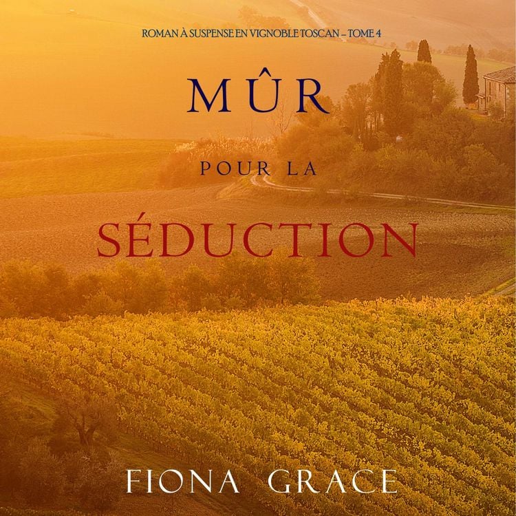 Produktbild: M&ucirc;r pour la S&eacute;duction (Roman &agrave; Suspense en Vignoble Toscan &ndash; Tome 4)