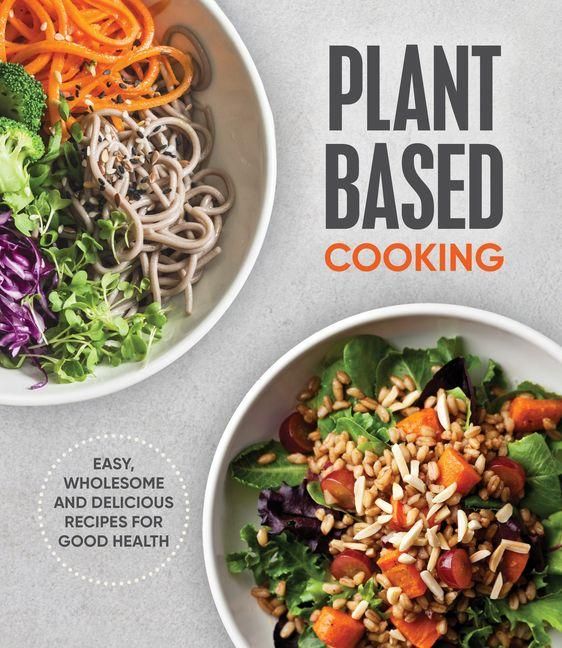 Produktbild: Plant Based Cooking: Easy, Wholesome and Delicious Recipes for Good Health
