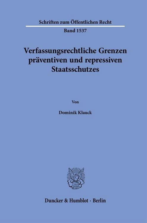 Produktbild: Verfassungsrechtliche Grenzen pr&auml;ventiven und repressiven Staatsschutzes
