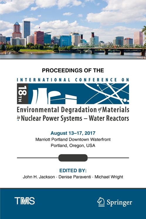Produktbild: Proceedings of the 18th International Conference on Environmental Degradation of Materials in Nuclear Power Systems &ndash; Water Reactors