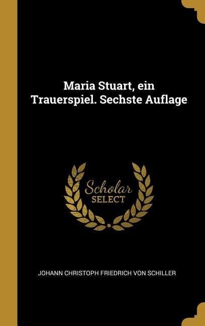 Produktbild: Maria Stuart, Ein Trauerspiel. Sechste Auflage