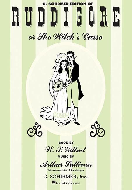 Produktbild: Ruddigore Vocal Score Complete Operetta Sheet Music by Arthur Sullivan and W.S. Gilbert Piano and Vocal Score with Lyrics and Full Dialogue G. Schirmer Music Book