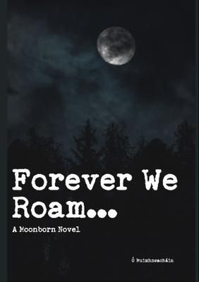 Produktbild: Forever We Roam - A Moonborn Novel