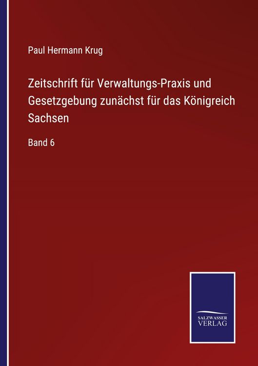 Produktbild: Zeitschrift f&uuml;r Verwaltungs-Praxis und Gesetzgebung zun&auml;chst f&uuml;r das K&ouml;nigreich Sachsen
