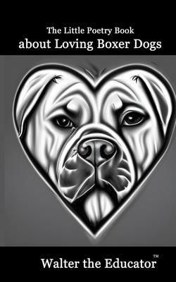 Produktbild: The Little Poetry Book about Loving Boxer Dogs
