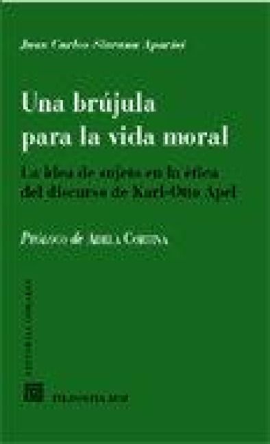 Produktbild: Una br&uacute;jula para la vida moral : la idea de sujeto en la &eacute;tica del discurso de Karl-Otto Apel