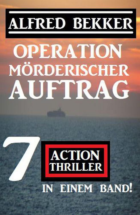 Produktbild: Operation M&ouml;rderischer Auftrag: 7 Action Thriller in einem Band