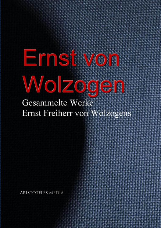 Produktbild: Gesammelte Werke Ernst Freiherr von Wolzogens