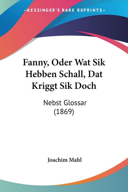 Produktbild: Mahl, J: Fanny, Oder Wat Sik Hebben Schall, Dat Kriggt Sik D