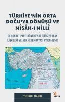 Produktbild: T&uuml;rkiyenin Orta Doguya D&ouml;n&uuml;s&uuml; Ve Msak-I Mill;Demokrat Parti D&ouml;neminde T&uuml;rkiye-Irak Iliskileri ve ABD Hegemonyasi 1950-1958