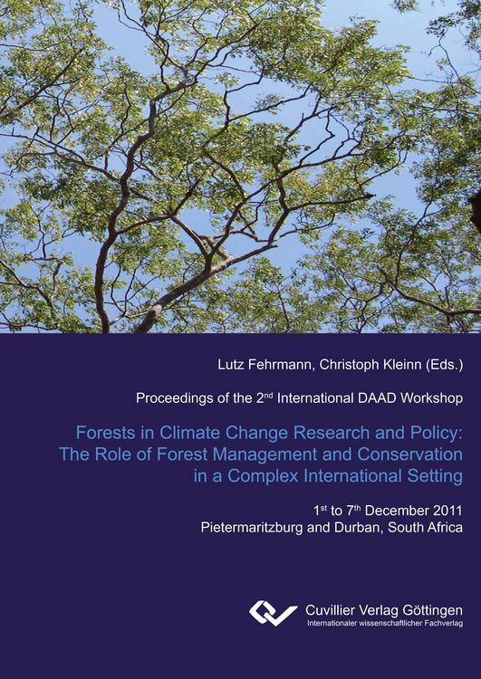 Produktbild: Forest in Climate Change Research and Policy: The Role of Forest Management and Conservation in a Complex International Setting. Proceedings of the 2nd International DAAD Workshop 1st to 7th December 2011 Pietermaritzburg and Durban, South Africa