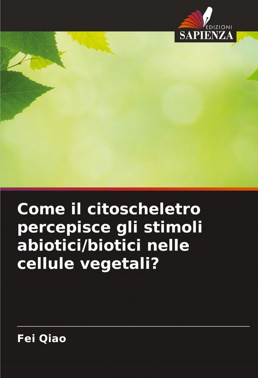 Produktbild: Come il citoscheletro percepisce gli stimoli abiotici/biotici nelle cellule vegetali?