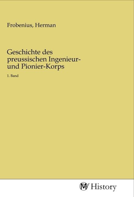 Produktbild: Geschichte des preussischen Ingenieur- und Pionier-Korps