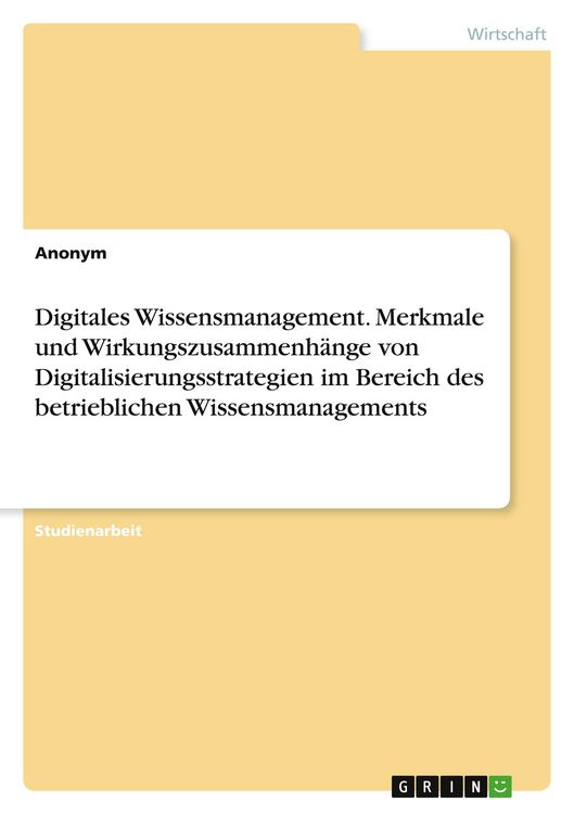 Produktbild: Digitales Wissensmanagement. Merkmale und Wirkungszusammenh&auml;nge von Digitalisierungsstrategien im Bereich des betrieblichen Wissensmanagements
