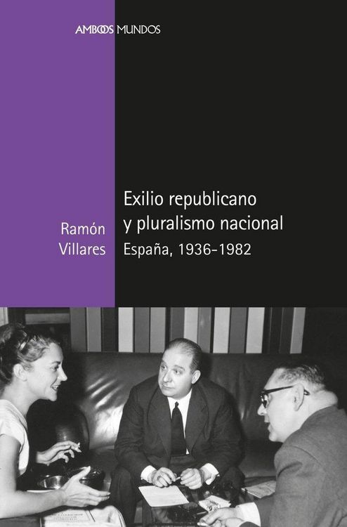 Produktbild: Exilio republicano y pluralismo nacional : Espa&ntilde;a, 1936-1982