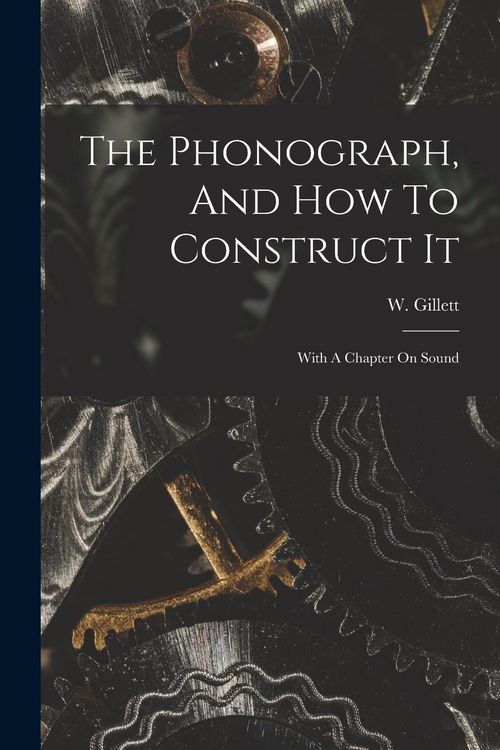 Produktbild: The Phonograph, And How To Construct It: With A Chapter On Sound