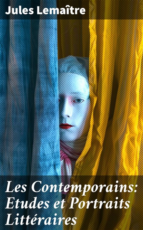 Produktbild: Les Contemporains: Etudes et Portraits Litt&eacute;raires