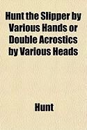 Produktbild: Hunt the Slipper by Various Hands or Double Acrostics by Various Heads