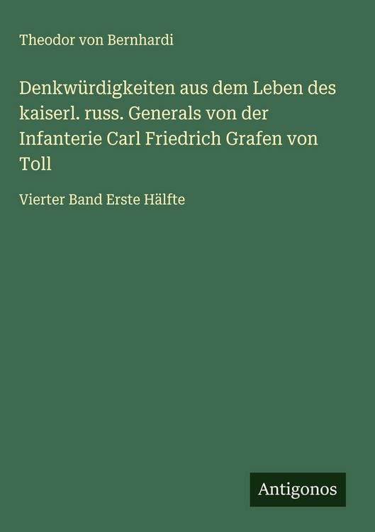 Produktbild: Denkw&uuml;rdigkeiten aus dem Leben des kaiserl. russ. Generals von der Infanterie Carl Friedrich Grafen von Toll