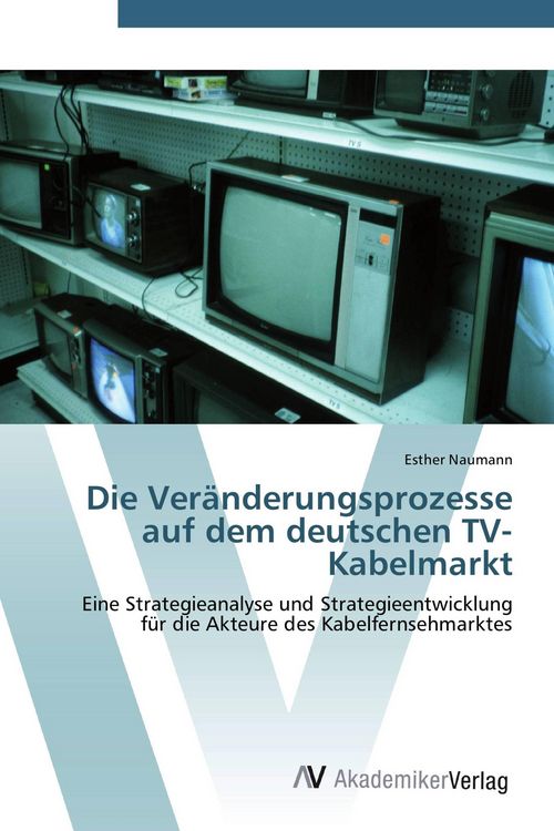 Produktbild: Die Ver&auml;nderungsprozesse auf dem deutschen TV-Kabelmarkt