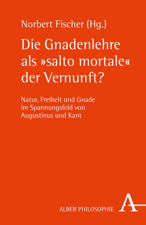 Produktbild: Die Gnadenlehre als "salto mortale" der Vernunft?