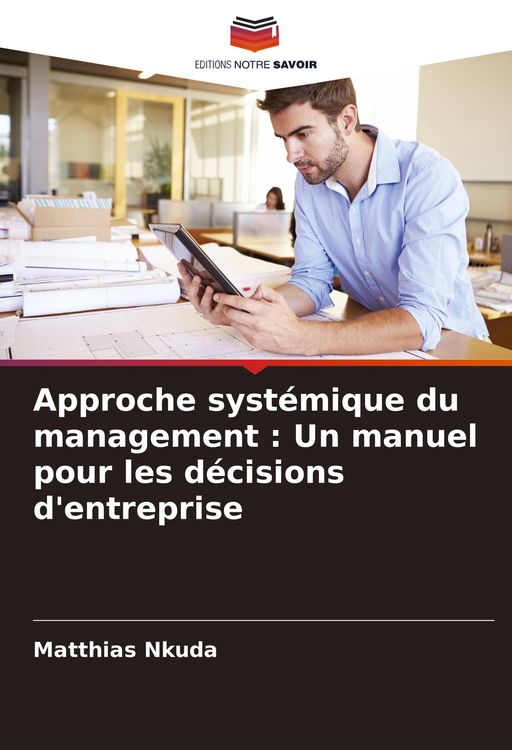 Produktbild: Approche syst&eacute;mique du management : Un manuel pour les d&eacute;cisions d'entreprise