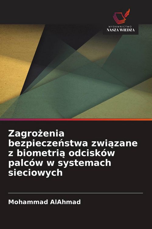 Produktbild: Zagro&iquest;enia bezpiecze&iquest;stwa zwi&iquest;zane z biometri&iquest; odcisk&oacute;w palc&oacute;w w systemach sieciowych