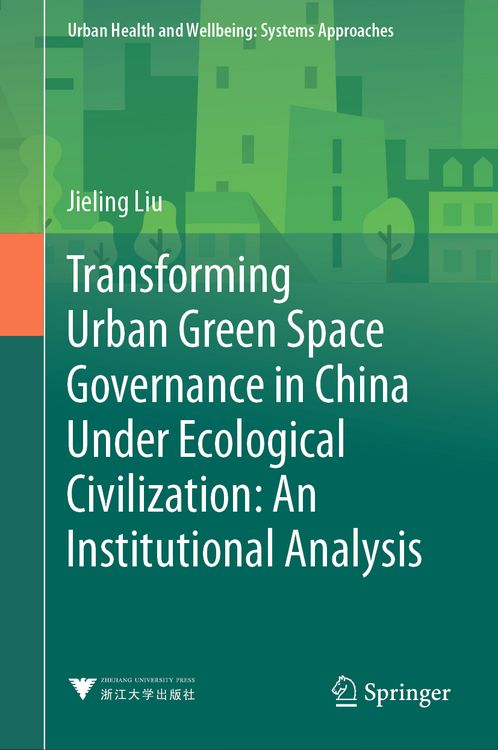 Produktbild: Transforming Urban Green Space Governance in China Under Ecological Civilization: An Institutional Analysis