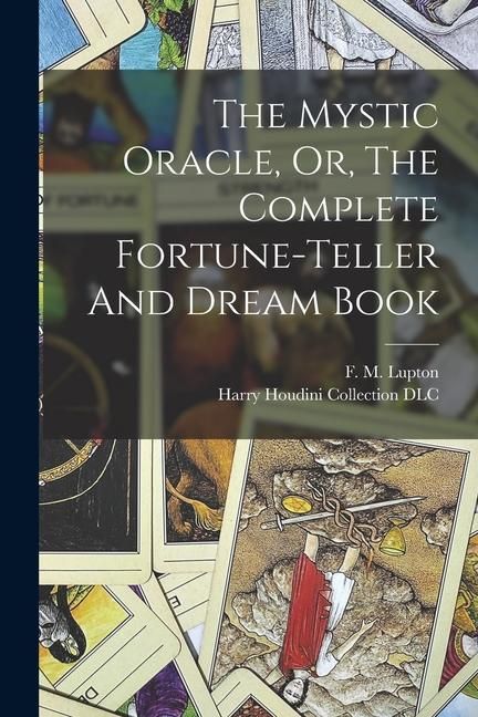 Produktbild: The Mystic Oracle, Or, The Complete Fortune-teller And Dream Book