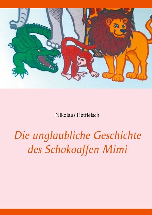 Produktbild: Die unglaubliche Geschichte des Schokoaffen Mimi