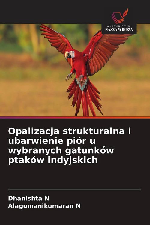 Produktbild: Opalizacja strukturalna i ubarwienie pi&oacute;r u wybranych gatunk&oacute;w ptak&oacute;w indyjskich