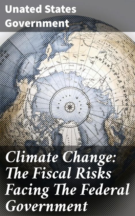 Produktbild: Climate Change: The Fiscal Risks Facing The Federal Government