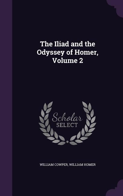 Produktbild: The Iliad and the Odyssey of Homer, Volume 2