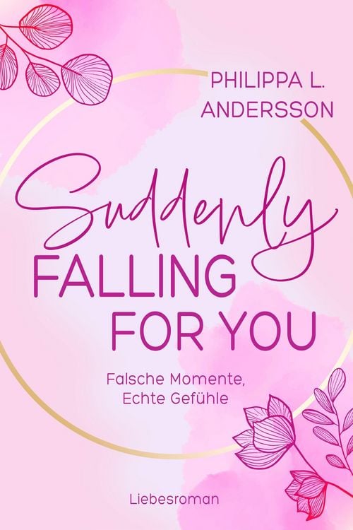 Produktbild: Suddenly Falling For You - Falsche Momente, Echte Gef&uuml;hle | Limitierte Auflage mit Farbschnitt