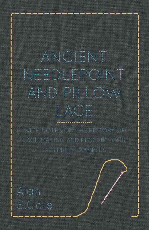 Produktbild: Ancient Needlepoint and Pillow Lace - With Notes on the History of Lace-Making and Descriptions of Thirty Examples