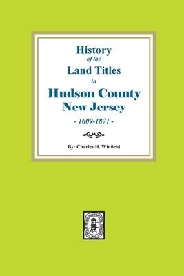 Produktbild: History of the Land Titles in Hudson County, New Jersey, 1609-1871