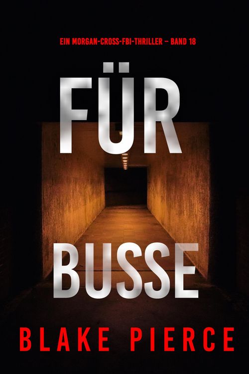 Produktbild: F&uuml;r Bu&szlig;e (Ein Morgan-Cross-FBI-Thriller - Band 18)