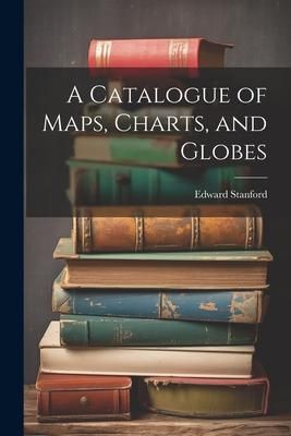 Produktbild: A Catalogue of Maps, Charts, and Globes