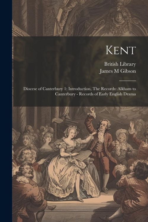 Produktbild: Kent: Diocese of Canterbury 1: Introduction, The Records: Alkham to Canterbury - Records of Early English Drama