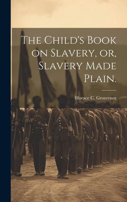 Produktbild: The Child's Book on Slavery, or, Slavery Made Plain.