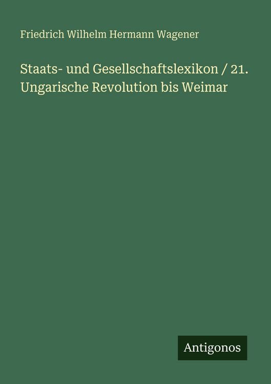Produktbild: Staats- und Gesellschaftslexikon / 21. Ungarische Revolution bis Weimar
