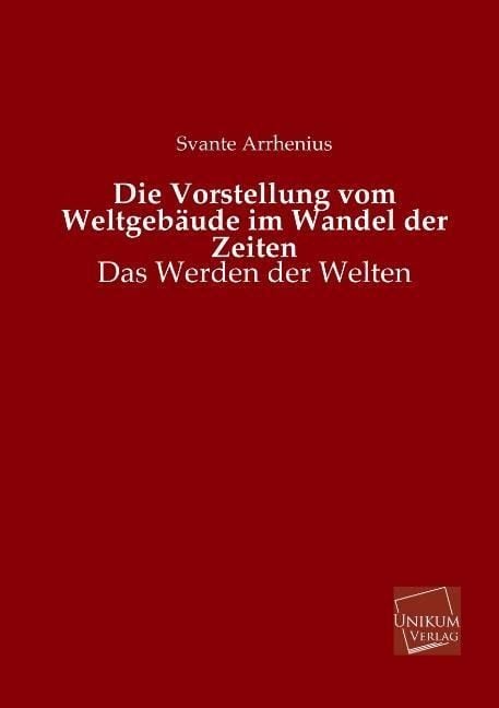 Produktbild: Arrhenius, S: Vorstellung vom Weltgeb&auml;ude im Wandel der Zeit