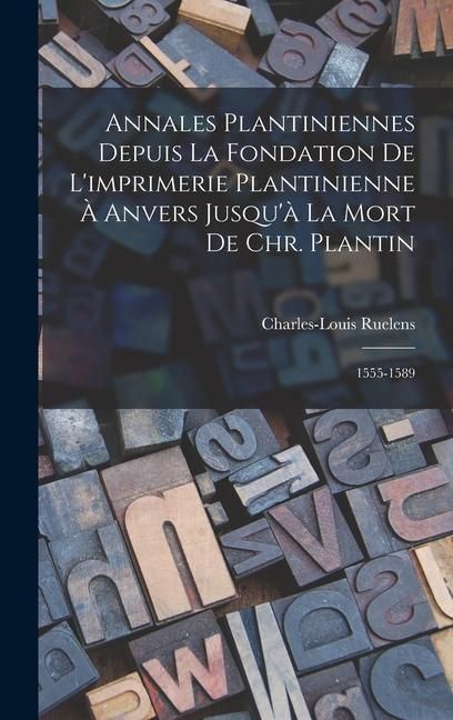 Produktbild: Annales Plantiniennes Depuis La Fondation De L'imprimerie Plantinienne &Agrave; Anvers Jusqu'&agrave; La Mort De Chr. Plantin