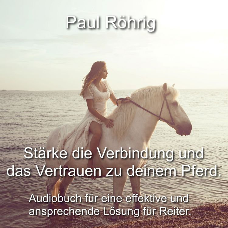 Produktbild: St&auml;rke die Verbindung und das Vertrauen zu deinem Pferd.